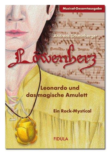 Löwenherz - Leonardo und das magische Amulett: Musical-Gesamtausgabe (mit Klavierpartitur) für Jugendliche ab 11 Jahren