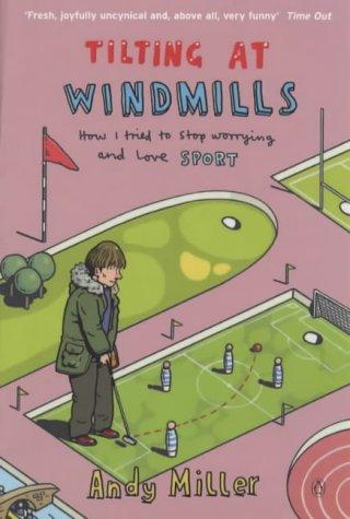 Tilting at Windmills: How I Tried to Stop Worrying and Love Sport