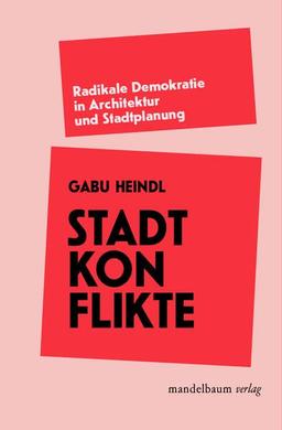 Stadtkonflikte: Radikale Demokratie in Architektur und Stadtplanung