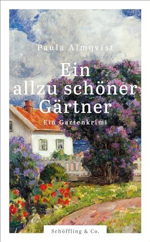 Ein allzu schöner Gärtner: Ein Gartenroman