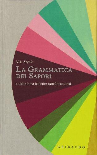 La grammatica dei sapori e delle loro infinite combinazioni