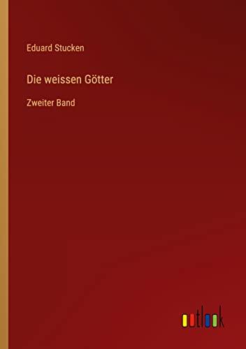 Die weissen Götter: Zweiter Band