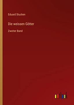 Die weissen Götter: Zweiter Band