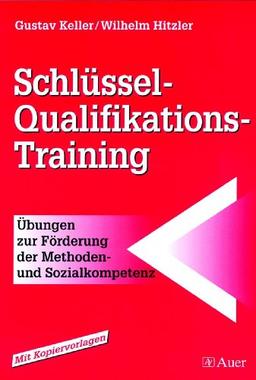 Schlüssel-Qualifikations-Training: Übungen zur Förderung der Methoden- und Sozialkompetenz, Mit Kopiervorlagen (9. bis 13. Klasse)