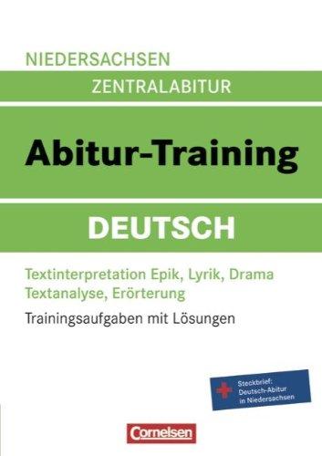 Abitur-Training Deutsch - Niedersachsen: Arbeitsbuch mit Trainingsaufgaben und Lösungen: Trainingsaufgaben mit Lösungen