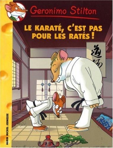 Geronimo Stilton. Vol. 34. Le karaté, c'est pas pour les ratés !