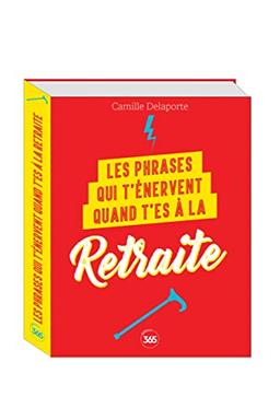 Les phrases qui t'énervent quand t'es à la retraite