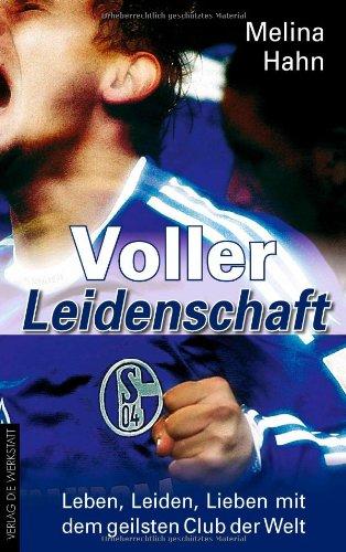 Voller Leidenschaft: Leben, Leiden, Lieben mit dem geilsten Club der Welt