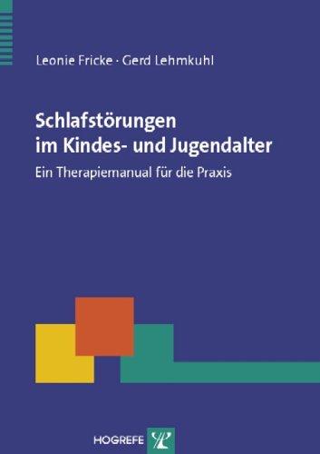 Schlafstörungen im Kindes- und Jugendalter: Ein Therapiemanual für die Praxis