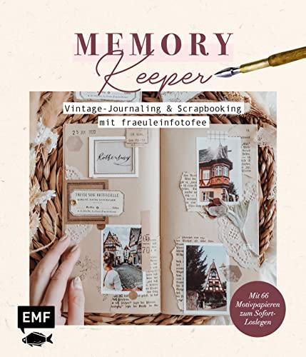 Memory Keeper – Vintage-Journaling und Scrapbooking mit fraeuleinfotofee: Mit Schere, Stift und Stempel Erinnerungen sammeln und den Alltag kreativ ... Motivpapieren zum Sofort-Loslegen