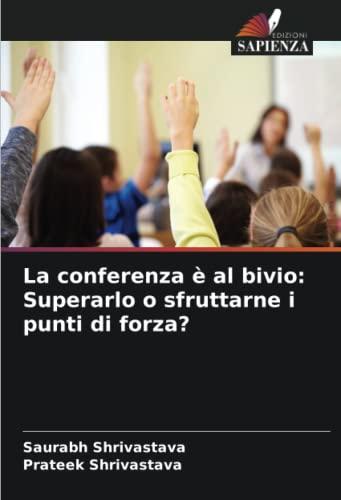 La conferenza è al bivio: Superarlo o sfruttarne i punti di forza?: DE