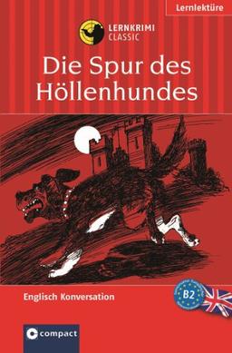 Die Spur des Höllenhundes. Compact Lernkrimi. Lernziel Englisch Konversation. Niveau B2 - für Fortgeschrittene: Lernziel Englisch Konversation. Das spannende Sprachtraining