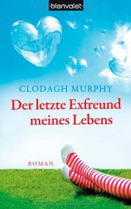 Der letzte Exfreund meines Lebens: Roman