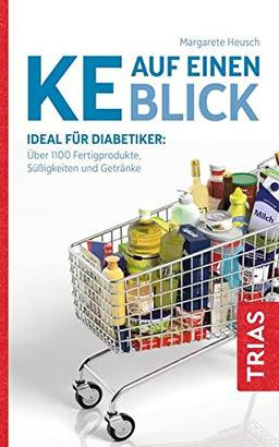 KE auf einen Blick: Ideal für Diabetiker: Über 1100 Fertigprodukte, Süßigkeiten und Getränke