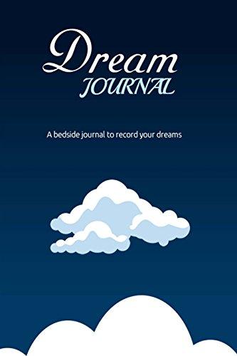 Dream Journal : A Bedside Journal To Record Your Dreams: Write and Interpret Your Dreams With This Cool Little Dream Journal Notebook Diary (Dream Journals)