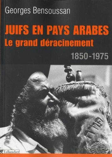 Juifs en pays arabes : le grand déracinement, 1850-1975