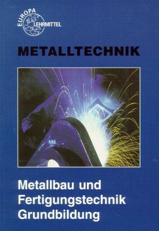 Metallbau und Fertigungstechnik Grundbildung