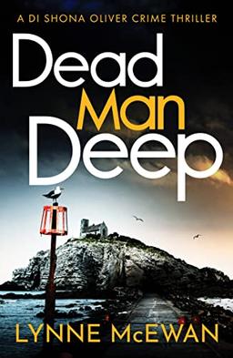 Dead Man Deep (Detective Shona Oliver, 2, Band 2)