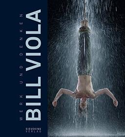 Bill Viola: Werk und Denken