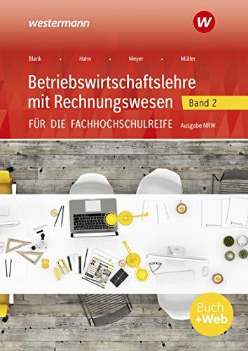 Betriebswirtschaftslehre mit Rechnungswesen / für die Fachhochschulreife Nordrhein-Westfalen: Betriebswirtschaftslehre mit Rechnungswesen für die ... Nordrhein-Westfalen: Band 2: Schülerband