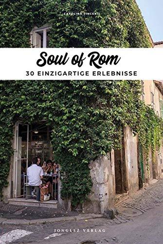 Soul of Rom: 30 einzigartige Erlebnisse