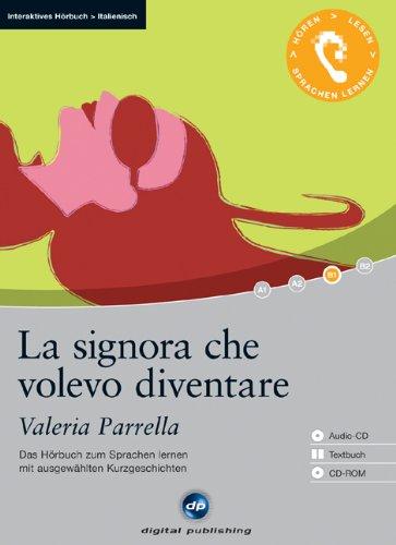 La signora che volevo diventare: Das Hörbuch zum Sprachenlernen mit ausgewählten Kurzgeschichten. Niveau B1