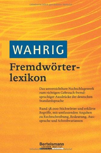 Wahrig Fremdwörterlexikon: Das umfassende Nachschlagewerk zum angemessenen Gebrauch fremdsprachiger Ausdrücke der deutschen Standardsprache. Mehr als ... Aussprachen, Betonung und Schreibvarianten