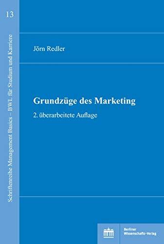 Grundzüge des Marketings: 2. überarbeitete Auflage (Schriftenreihe Management Basics - BWL für Studium und Karriere)