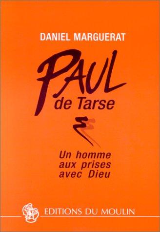 Paul de Tarse : un homme aux prises avec Dieu