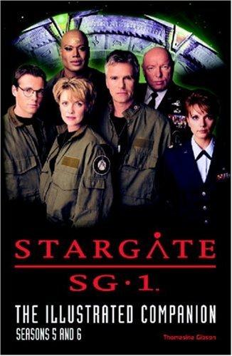 Stargate SG-1 The Illustrated Companion Seasons 5 and 6