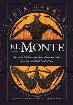 El Monte: Notes on the Religions, Magic, and Folklore of the Black and Creole People of Cuba (Latin America in Translation)