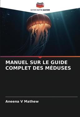 MANUEL SUR LE GUIDE COMPLET DES MÉDUSES