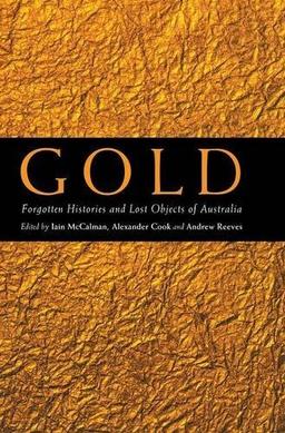 Gold: Forgotten Histories and Lost Objects of Australia