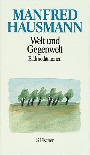 Reisebeschreibungen - Bildmeditationen - Theaterstücke. Das Unerwartete / Kleine Liebe Amerika / Der dunkle Reigen / Welt und Gegenwelt. Welt und Gegenwart: Bildmeditationen