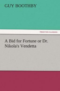 A Bid for Fortune or Dr. Nikola's Vendetta (TREDITION CLASSICS)