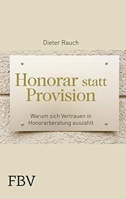 Honorar statt Provision: Warum Sich Vertrauen In Honorarberatung Auszahlt: Warum sich Vertrauen in Honorarberater auszahlt