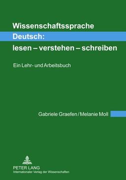 Wissenschaftssprache Deutsch:<BR> lesen - verstehen - schreiben: Ein Lehr- und Arbeitsbuch