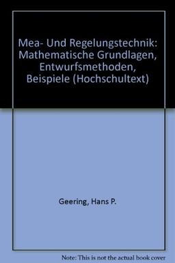 Meß- und Regelungstechnik: Mathematische Grundlagen, Entwurfsmethoden, Beispiele (Hochschultext)