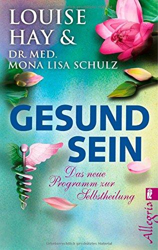 Gesund Sein: Das neue Programm zur Selbstheilung