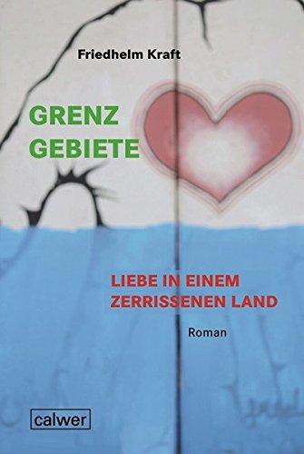 Grenzgebiete - Liebe in einem zerrissenem Land: Roman