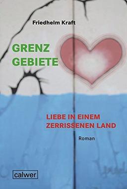 Grenzgebiete - Liebe in einem zerrissenem Land: Roman