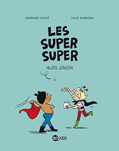 Les super super. Vol. 3. Nuits zinzins