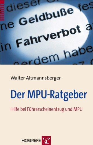 Der MPU-Ratgeber: Hilfe bei Führerscheinentzug und MPU