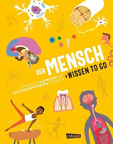 Der Mensch - Wissen to go: Schnell in 3 Minuten die wichtigsten Fakten für dich