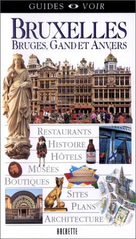 Bruxelles. Bruges, Gand et Anvers (Guides Voir)