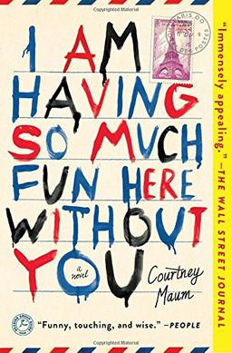 I Am Having So Much Fun Here Without You: A Novel