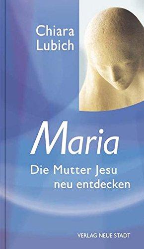 Maria: Die Mutter Jesu neu entdecken (Spiritualität)