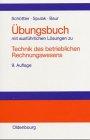 Übungsbuch zu Technik des betrieblichen Rechnungswesens mit ausführlichen Lösungen