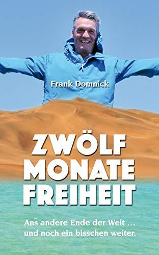 Zwölf Monate Freiheit: Ans andere Ende der Welt ... und noch ein bisschen weiter