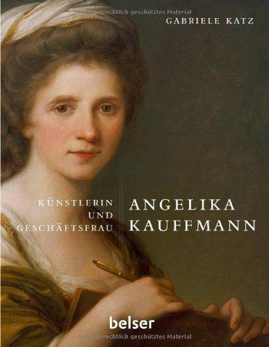 Angelika Kauffmann: Künstlerin und Geschäftsfrau